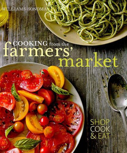 Cooking from the Farmers' Market (Williams-Sonoma)
