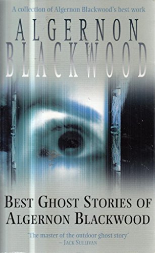 Best Ghost Stories of Algernon Blackwood