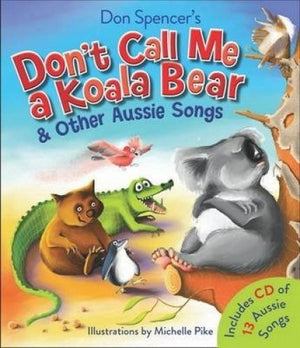 Don't Call Me a Koala Bear and Other Aussie Songs