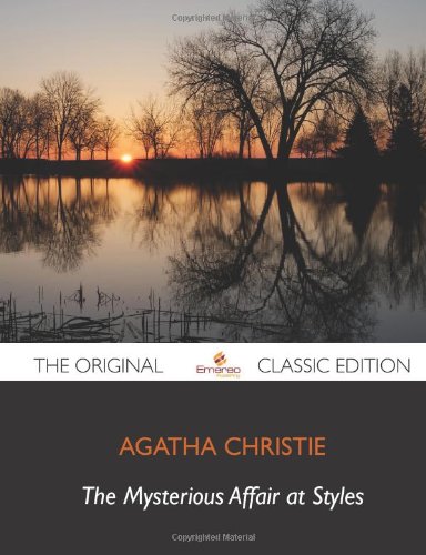 The Mysterious Affair at Styles - The Original Classic Edition