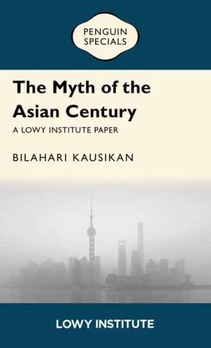 The Myth of the Asian Century | A Lowy Institute Paper: Penguin Specia cover