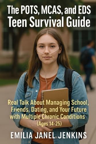 The POTS, MCAS, and EDS Teen Survival Guide