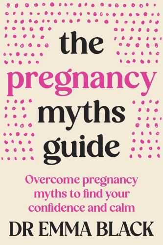 The Pregnancy Myths Guide