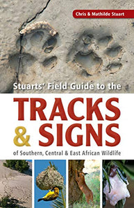 Field Guide to Tracks & Signs of Southern, Central & East African Wildlife 