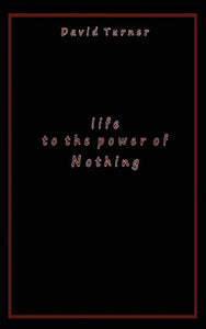 Life to the Power of Nothing 