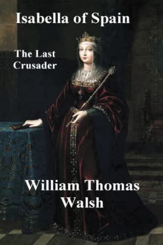 Isabella Of Spain: The Last Crusader