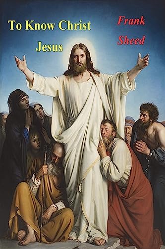 To Know Christ Jesus