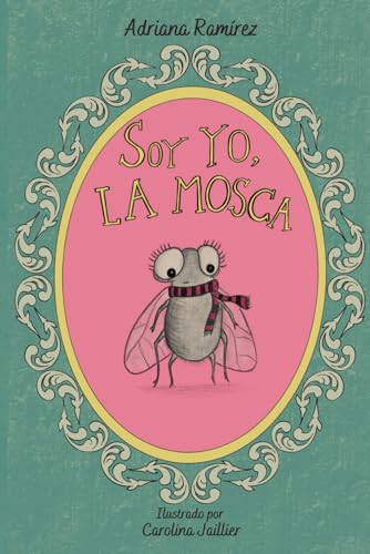 Soy yo, la mosca (POR SI LAS MOSCAS BOOKS: a collection of easy Spanish ...