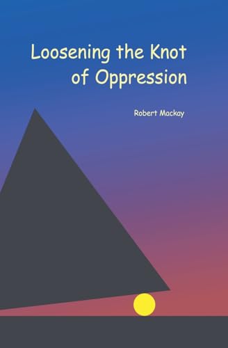 Loosening the Knot of Oppression