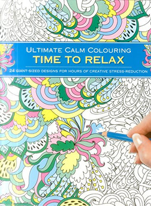 Ultimate Calm Colouring: Time to Relax: 24 Giant-Sized Designs for Hours of Creative Stress Reduction