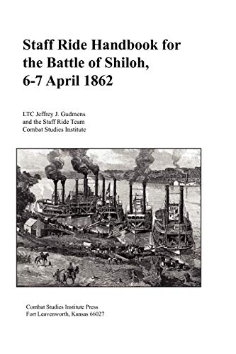 Staff Ride Handbook for the Battle of Shiloh, 6-7 April 1862 By Jeffrey ...