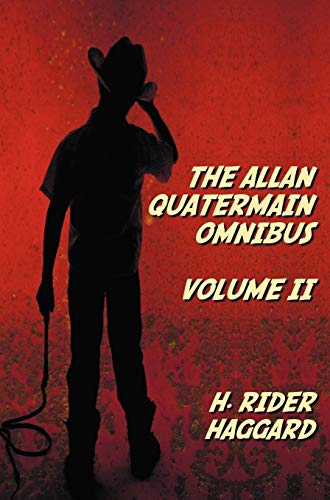 The Allan Quatermain Omnibus Volume II, Including the Following Novels
