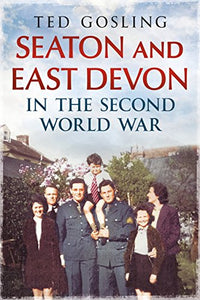 Seaton and East Devon in the Second World War 