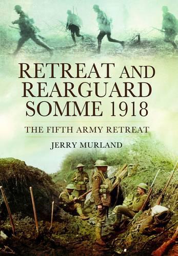 Retreat and Rearguard - Somme 1918