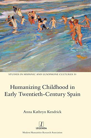 Humanizing Childhood in Early Twentieth-Century Spain