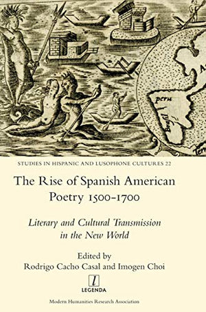 The Rise of Spanish American Poetry 1500-1700