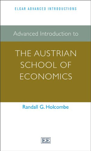 Advanced Introduction to the Austrian School of Economics