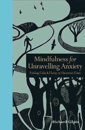 Mindfulness for Unravelling Anxiety