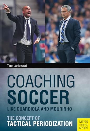 Coaching Soccer Like Guardiola and Mourinho