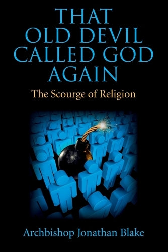 That Old Devil Called God Again  The Scourge of Religion