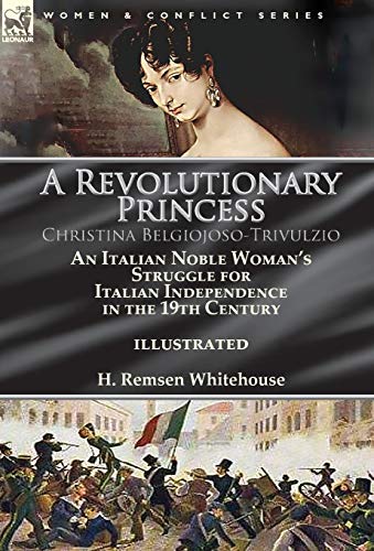 A Revolutionary Princess Christina Belgiojoso-Trivulzio cover