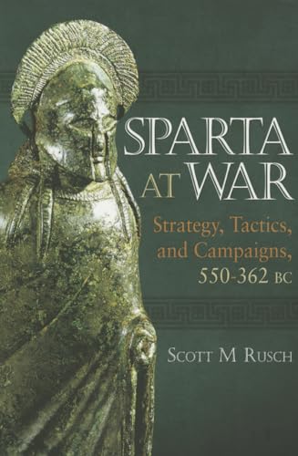 Sparta at War: Strategy, Tactics and Campaigns, 950-362 BC