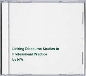 Linking Discourse Studies to Professional Practice 