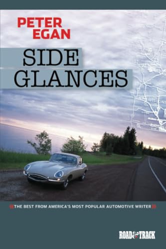 Side Glances by Peter Egan (2002-2006 Road & Track Volume 4)