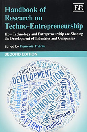 Handbook of Research on Techno-Entrepreneurship, Second Edition