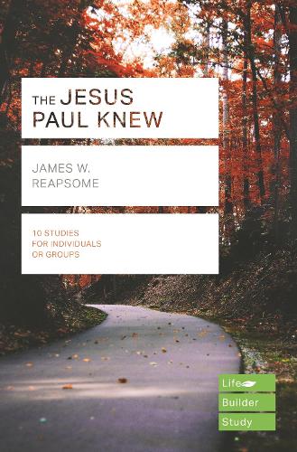The Jesus Paul Knew (Lifebuilder Study Guides)