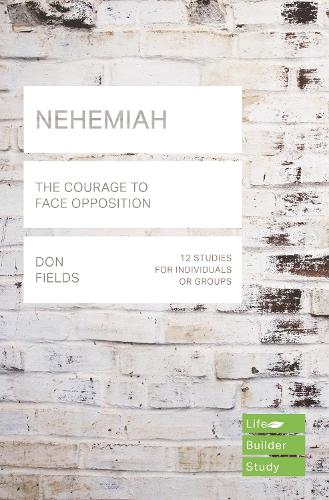Nehemiah (Lifebuilder Study Guides): The Courage to Face Opposition