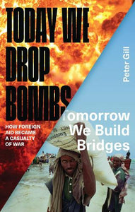 Today We Drop Bombs, Tomorrow We Build Bridges 