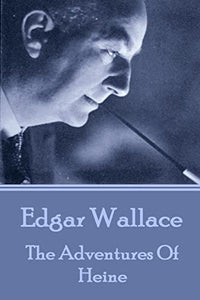 Edgar Wallace - The Adventures Of Heine 