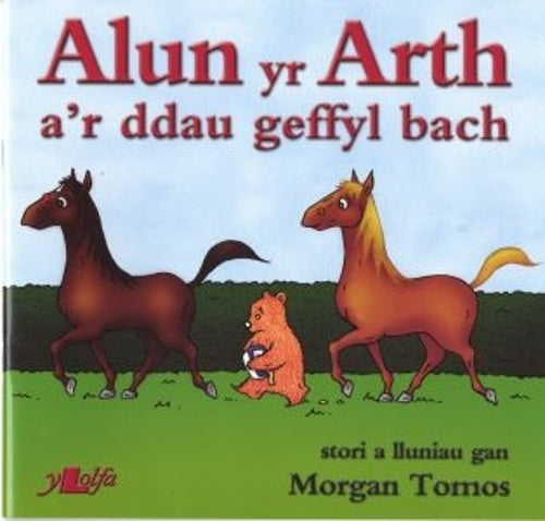 Cyfres Alun yr Arth: Alun yr Arth a'r Ddau Geffyl Bach
