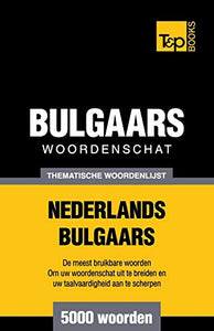 Thematische woordenschat Nederlands-Bulgaars - 5000 woorden 