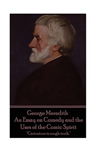 George Meredith - An Essay on Comedy and the Uses of the Comic Spirit