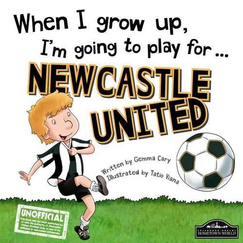 When I Grow Up I'm Going to Play for Newcastle