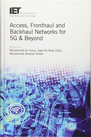 Access, Fronthaul and Backhaul Networks for 5G & Beyond