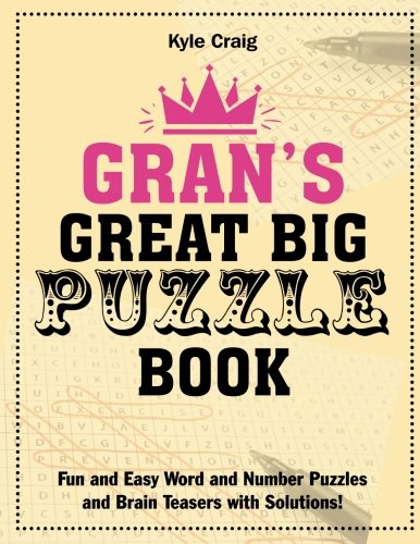 Gran's Great Big PUZZLE Book: Fun and Easy Word and Number Puzzles and Brain Teasers with Solutions!