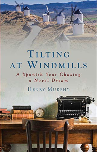 Tilting at Windmills: A Spanish Year Chasing a Novel Dream