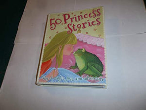 50 PRINCESS STORIES ~ TALES OF MAGIC ,LOVE, AND ADVENTURE 