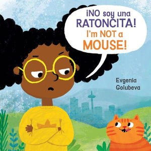 NO soy una RATONCITA!/I'm NOT a Mouse! (8x8 Softcover Edition)