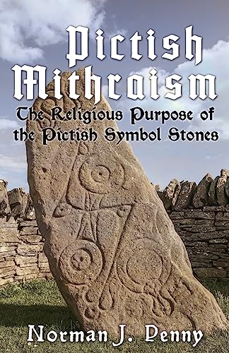 Pictish-Mithraism, the Religious Purpose of the Pictish Symbol Stones cover