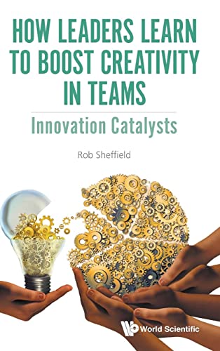 How Leaders Learn To Boost Creativity In Teams: Innovation Catalysts By ...