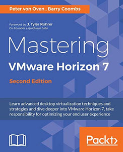 Mastering VMware Horizon 7 - 