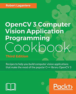 OpenCV 3 Computer Vision Application Programming Cookbook - Third Edition 