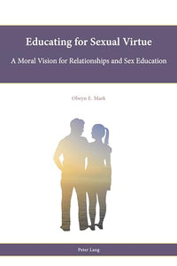 Educating for Sexual Virtue 