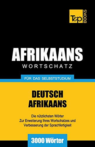 Wortschatz Deutsch-Afrikaans für das Selbststudium - 3000 Wörter