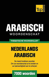 Thematische woordenschat Nederlands-Arabisch - 7000 woorden 