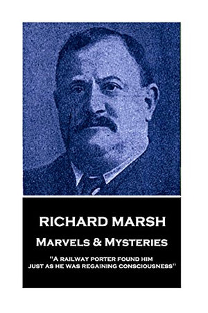 Richard Marsh - Marvels & Mysteries